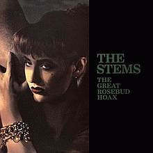 The Stems : The Great Rosebud Hoax